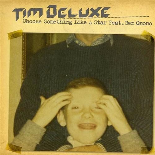 Tim Deluxe - Choose Something Like a Star (Tim Deluxe 2004 Club Mix)