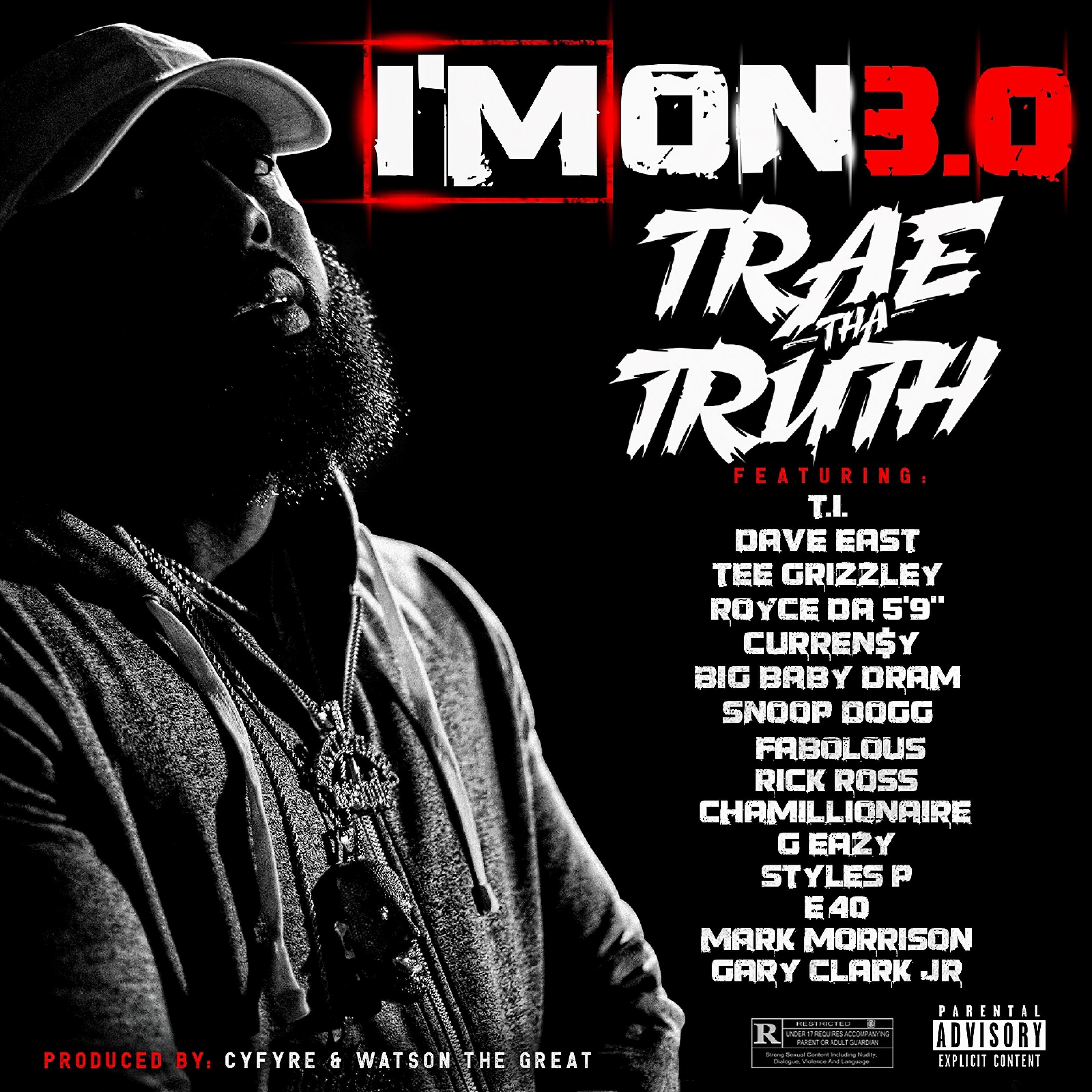 Trae tha Truth - I'm On 3.0 (feat. T.I., Dave East, Tee Grizzley, Royce da 5'9