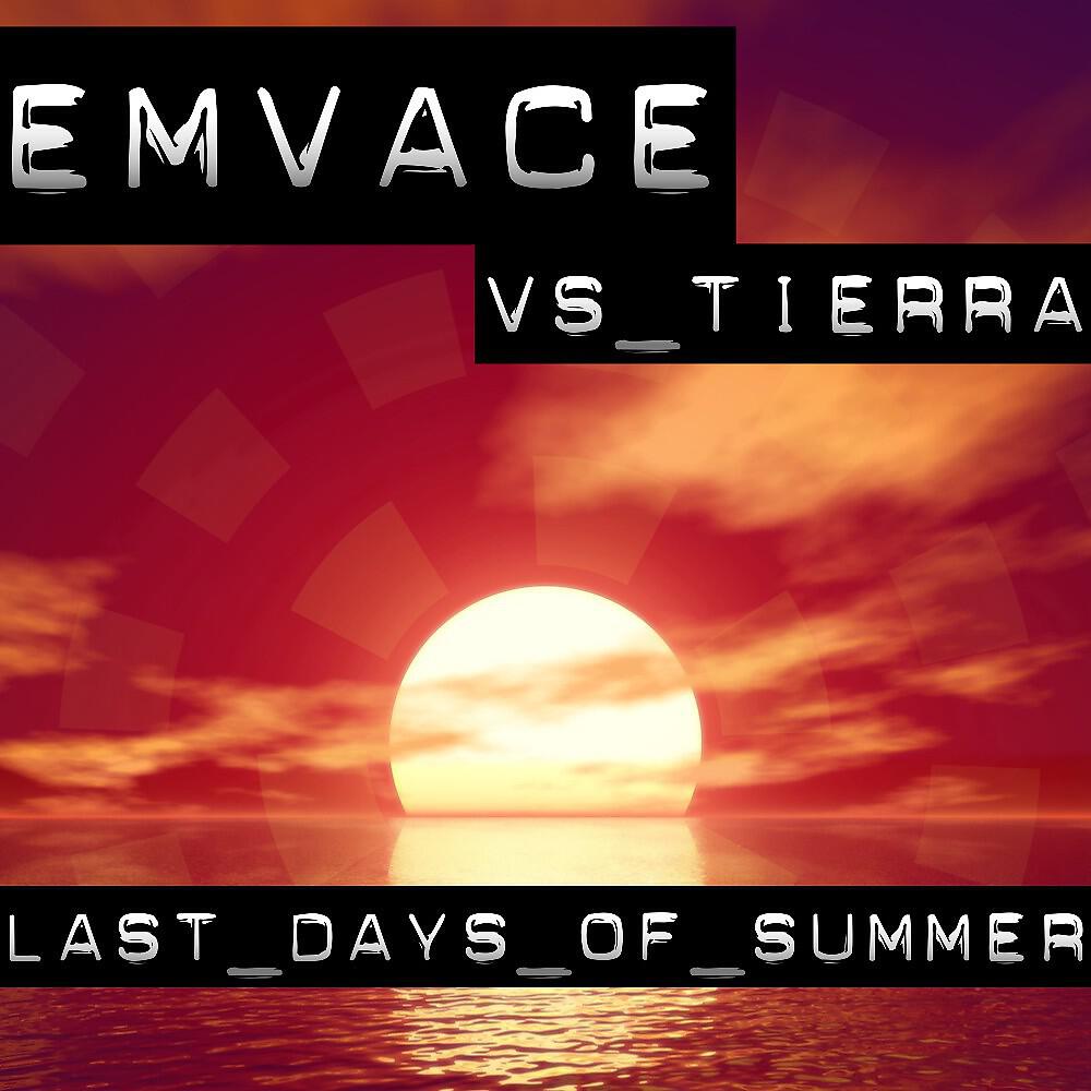 Emvace Vs. Tierra - Last Days of Summer (Kompulsor Remix Edit)