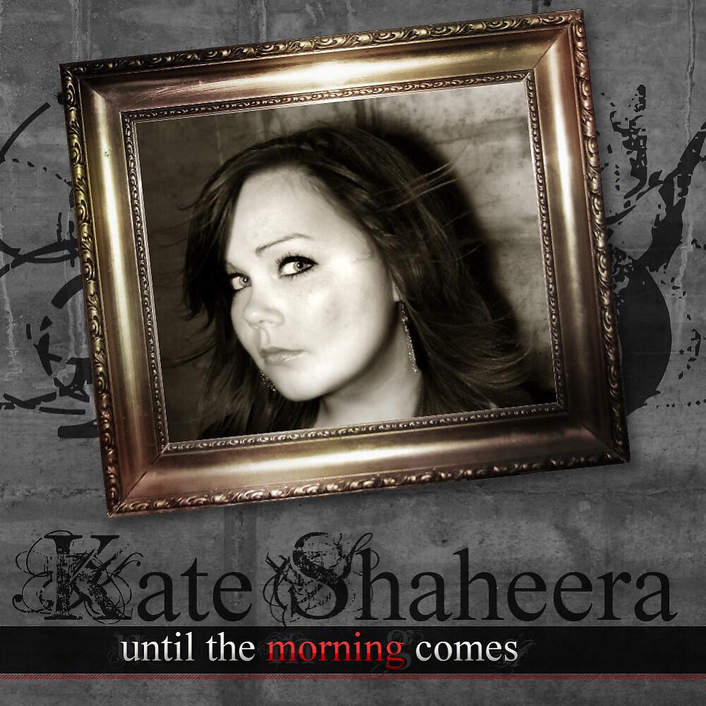 Kate Shaheera - Until the Morning Comes (Radio Edit)