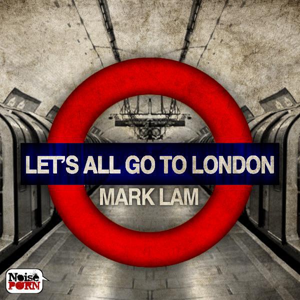 Mark Lam - Let's All Go To London (Feedback Remix)