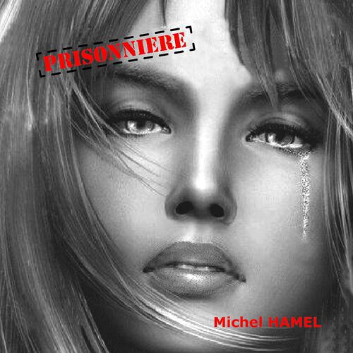 Michel Hamel - Prisonnière