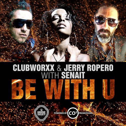 Clubworxx - B With U (Clubworxx & Jerry Ropero with Senait) (Aaron Lead & Baron Massilia Club Remix)