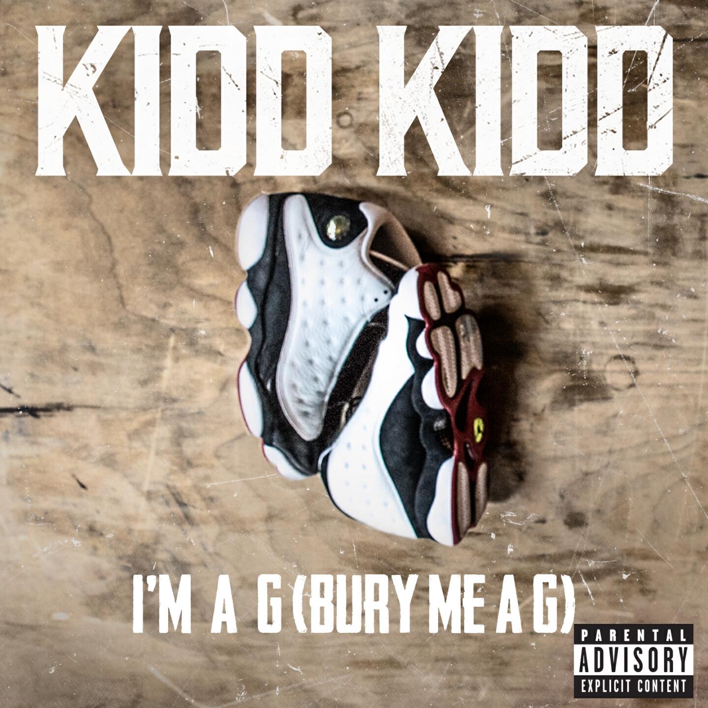 Kidd Kidd - I'm a G (Bury Me a G) [Explicit]