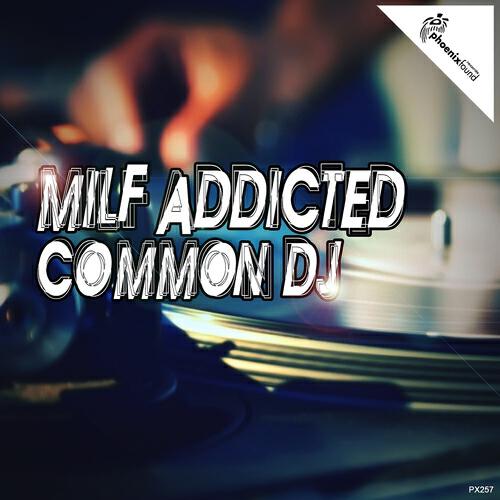 Milf Addicted - Common DJ (Tekno Mix)