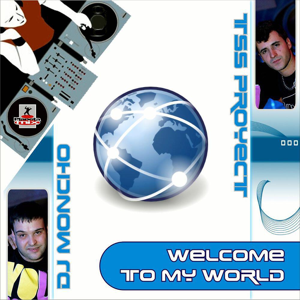 Tss Proyect & Dj Moncho - Welcome To My World (Juan Martinez Extended Remix)