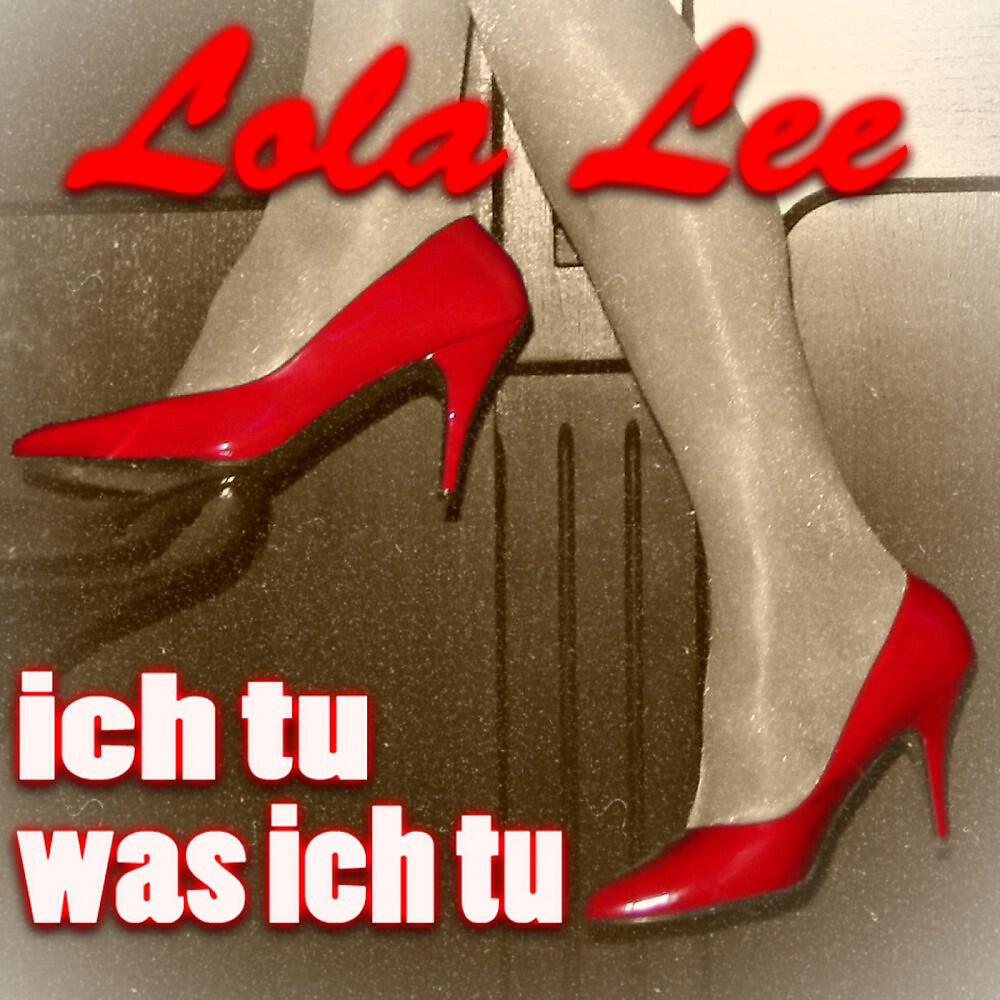 Lola Lee - Ich tu was ich tu (Sexy Legs Mix)