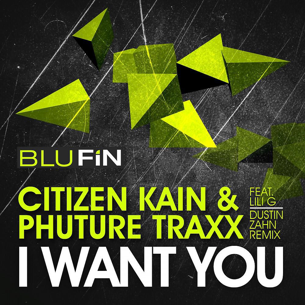 Citizen Kain & Phuture Traxx - I Want You (Dustin Zahn Monolith Remix)