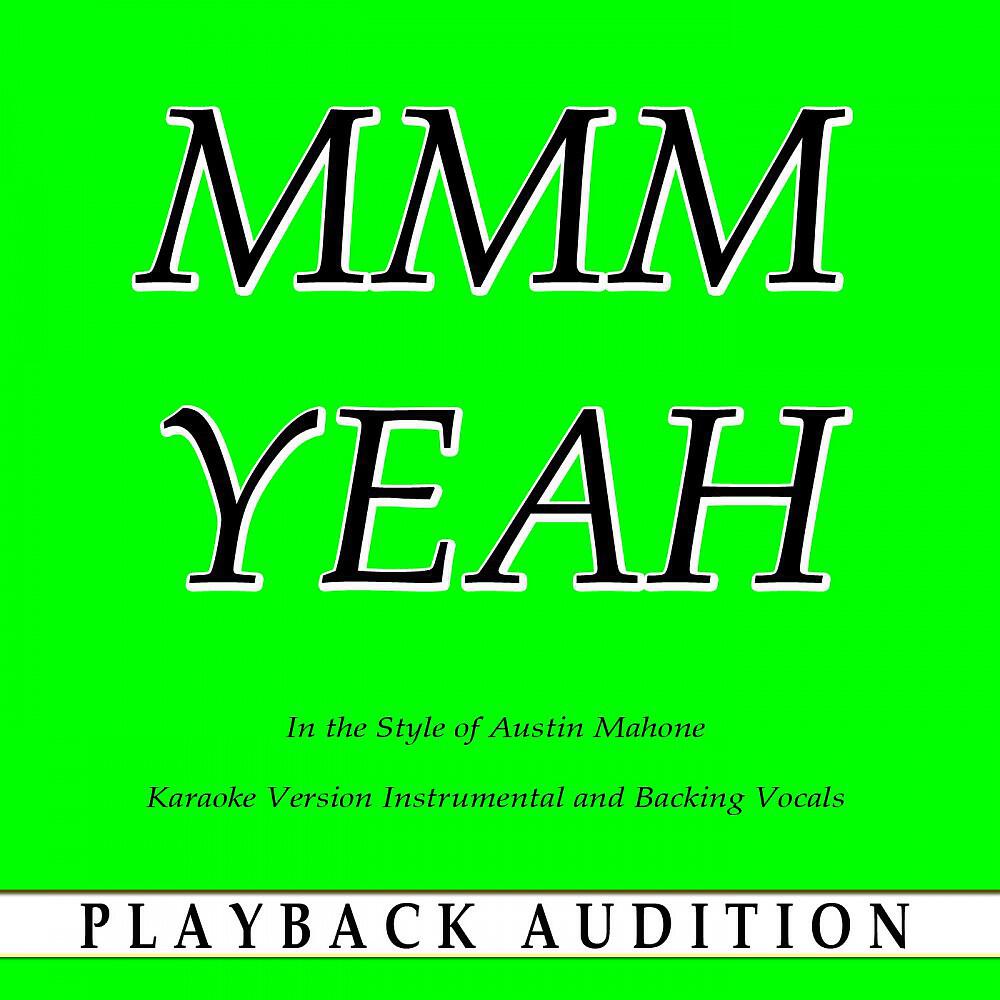 Playback Audition - Mmm Yeah (In the Style of Austin Mahone) [Karaoke Version With Backing Vocals]