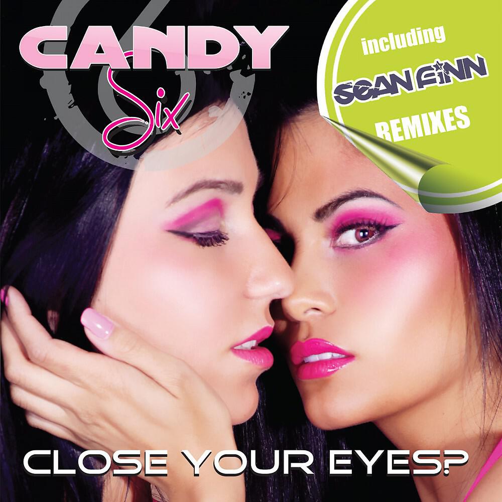 Candy Six - Close Your Eyes? (Radio Version)