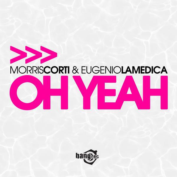 Morris Corti - Oh Yeah (Club Radio Edit)