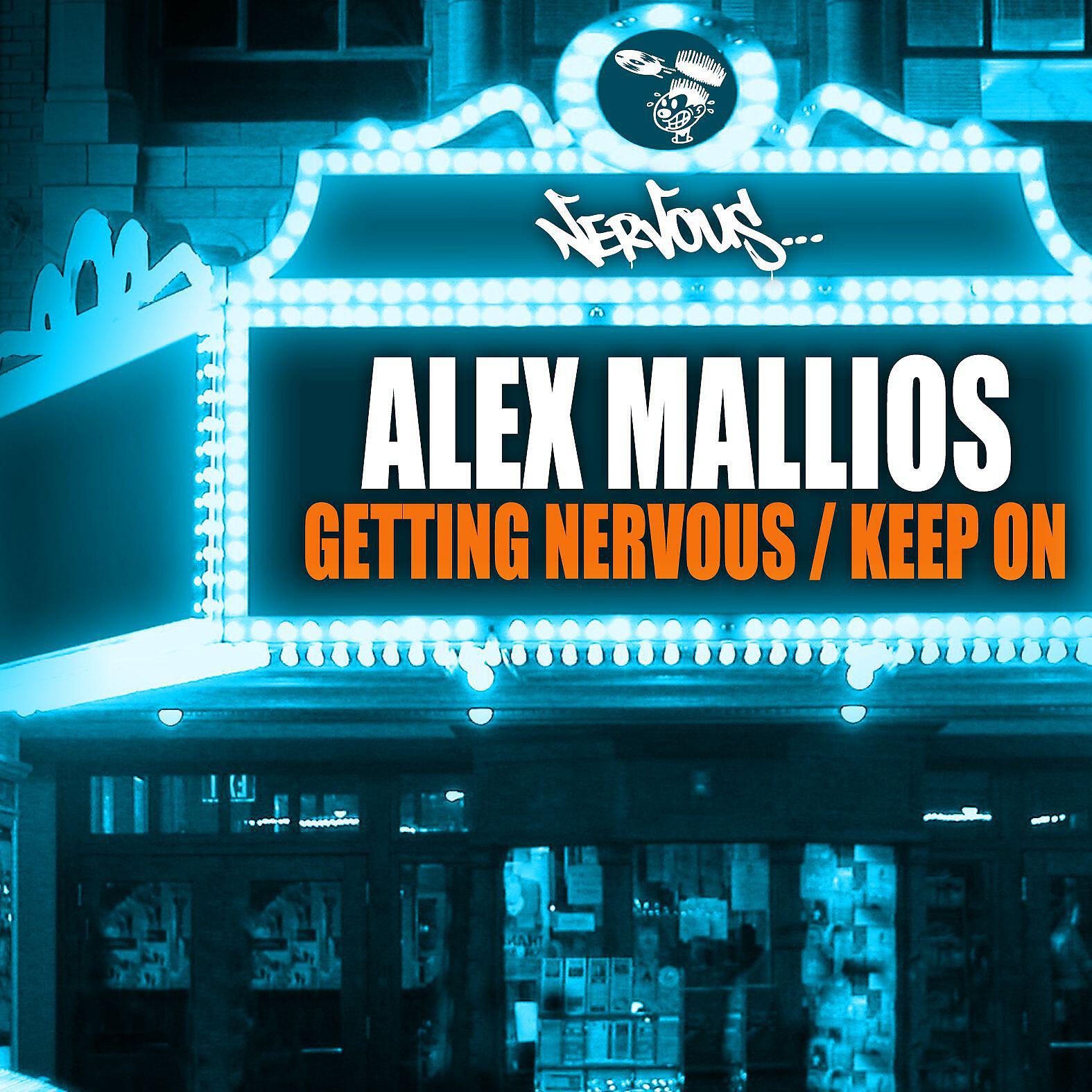 Alex Mallios - Getting Nervous (Original Mix)