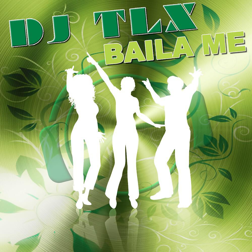 DJ TLX - Baila Me (Original Radio Cut)