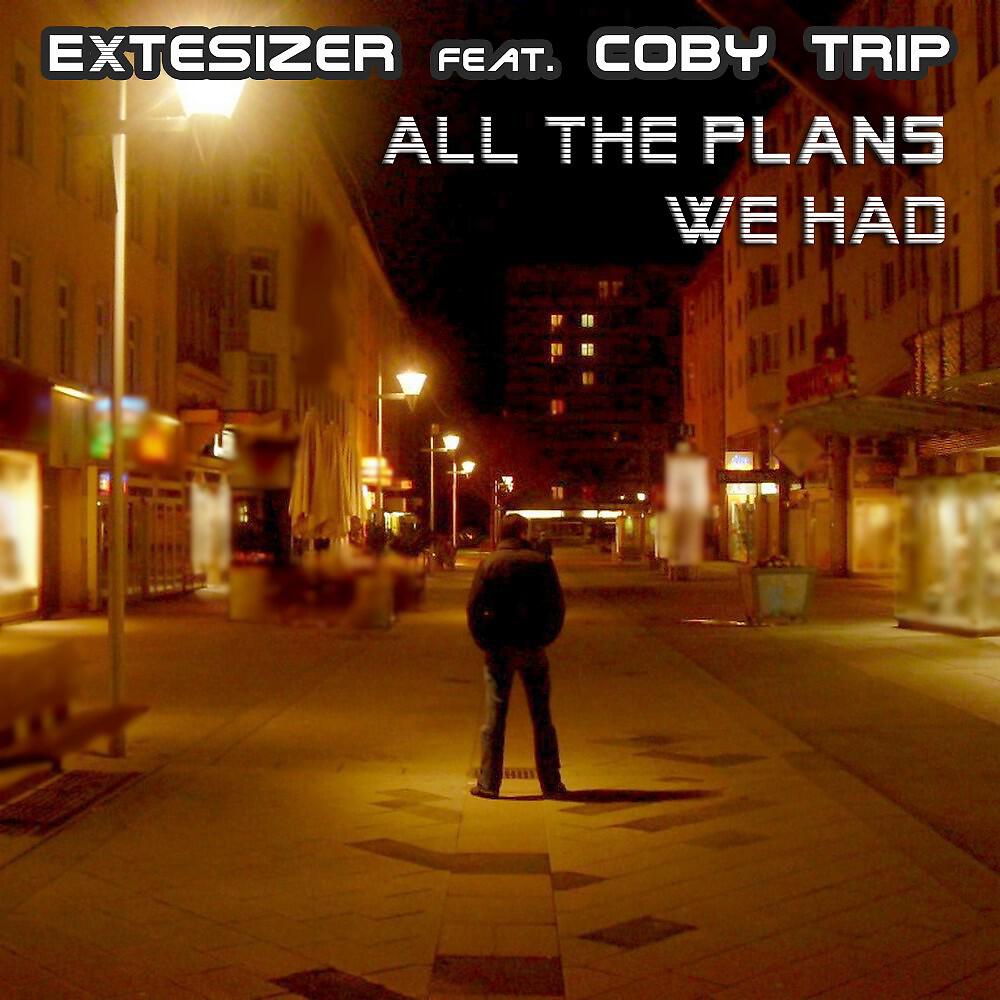 Extesizer - All The Plans We Had (Radio Edit)