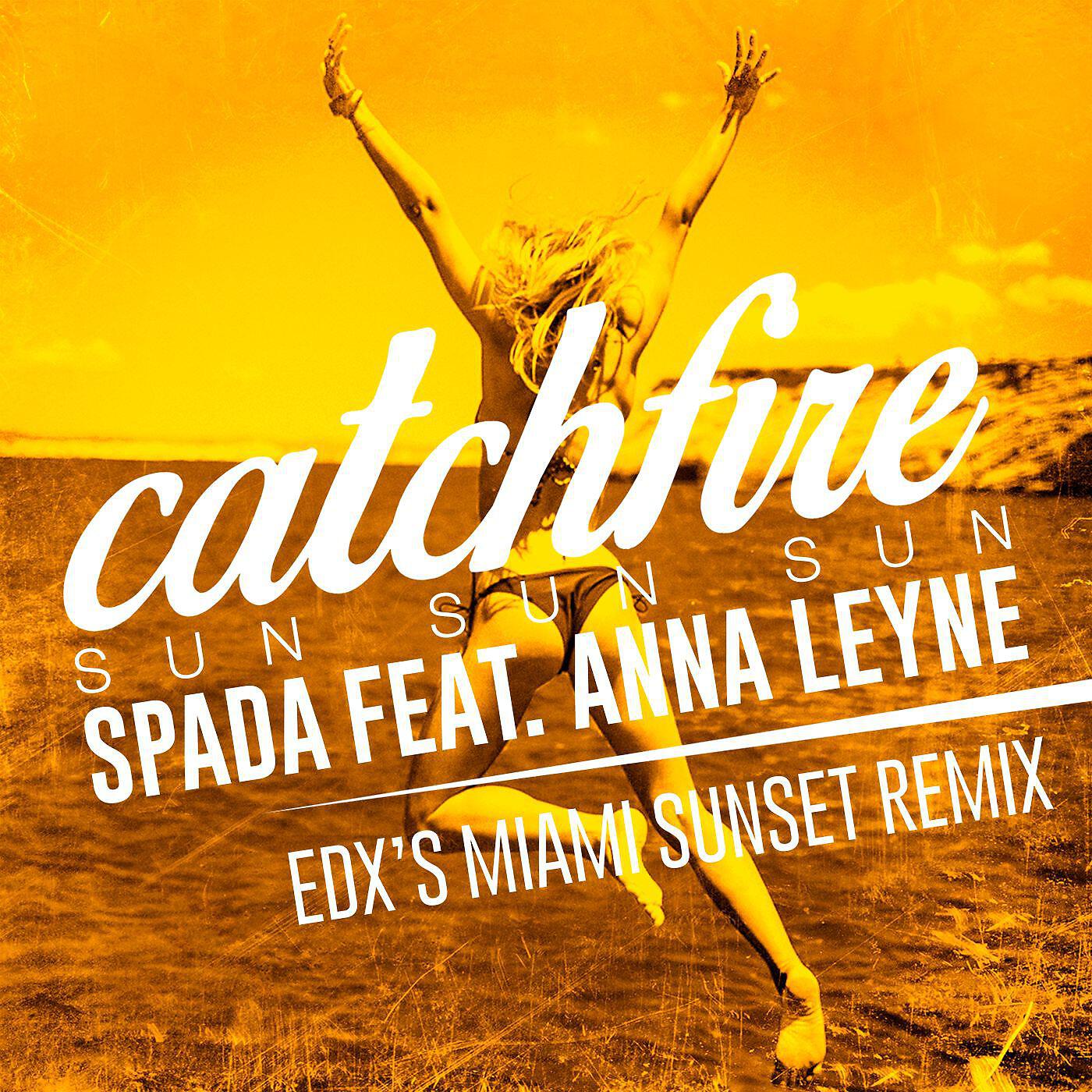 Spada - Catchfire (Sun Sun Sun) [feat. Anna Leyne] [EDX Radio Edit]