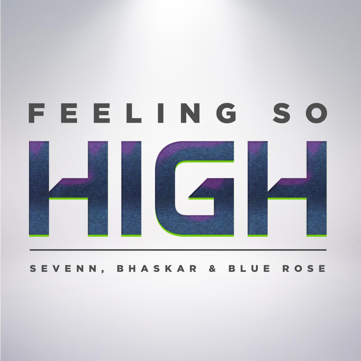 Sevenn, Bhaskar & Blue Rose - Feeling So High (Extended Mix)