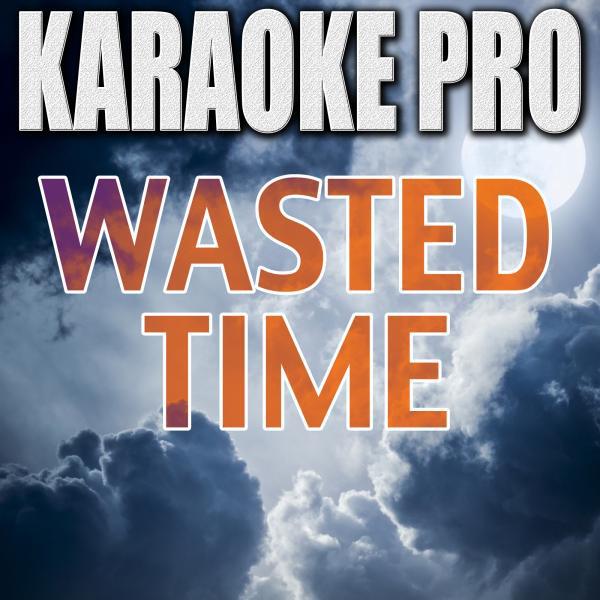 Karaoke Pro - Wasted Time (Originally Performed by Keith Urban) (Instrumental Version)