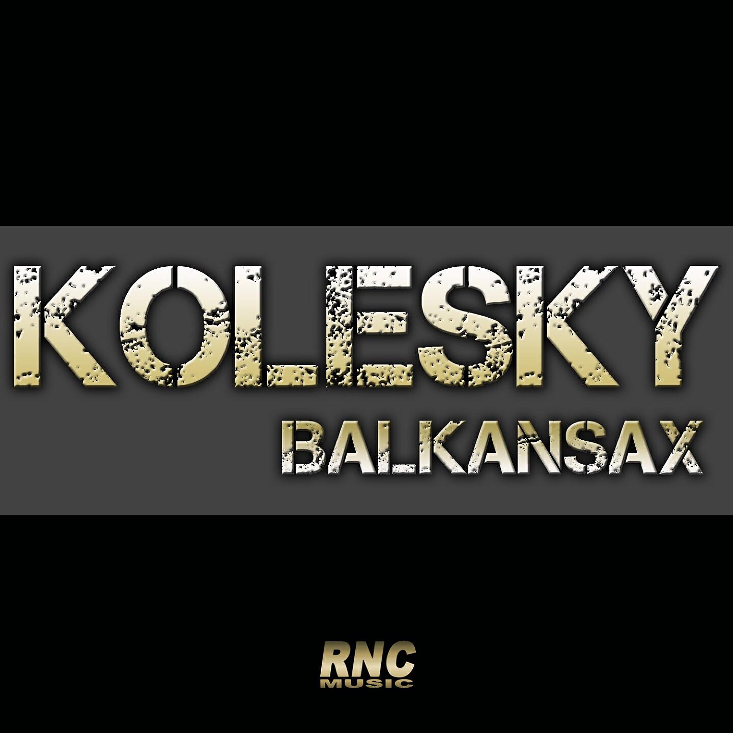KOLESKY - Balkansax (Efim Kerbut Remix)