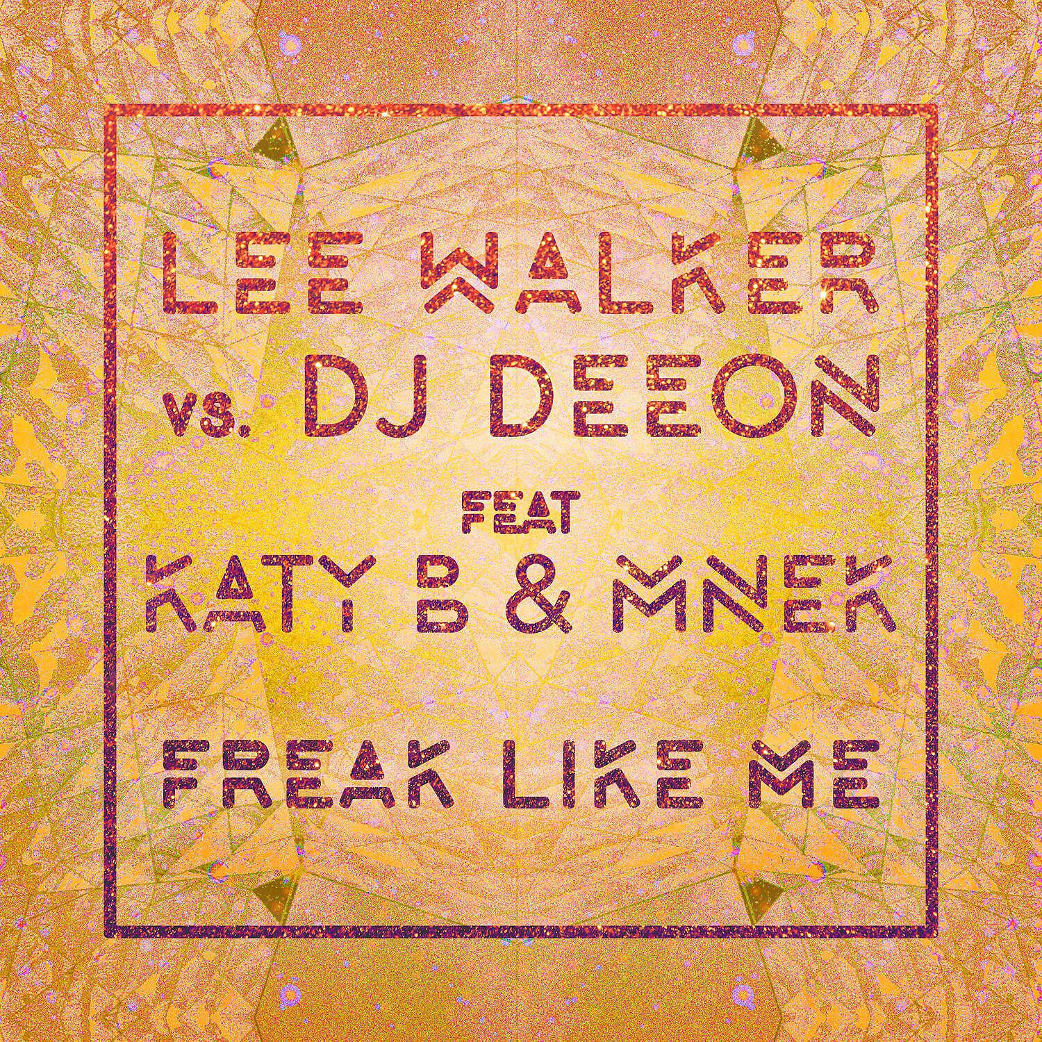 Lee Walker - Freak Like Me (feat. Katy B & MNEK) [Extended Mix]