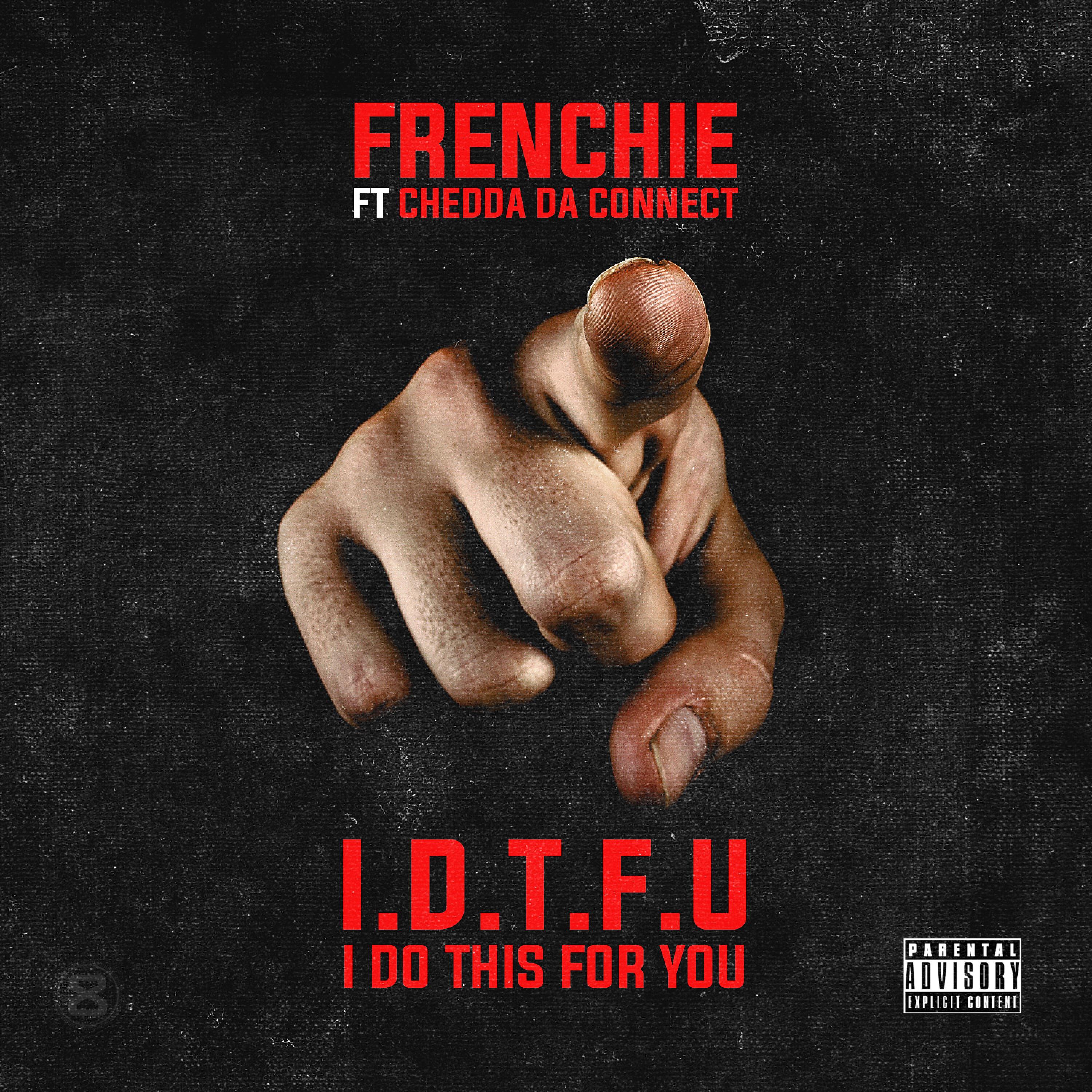 Frenchie - I Do This for You (feat. Chedda Da Connect)
