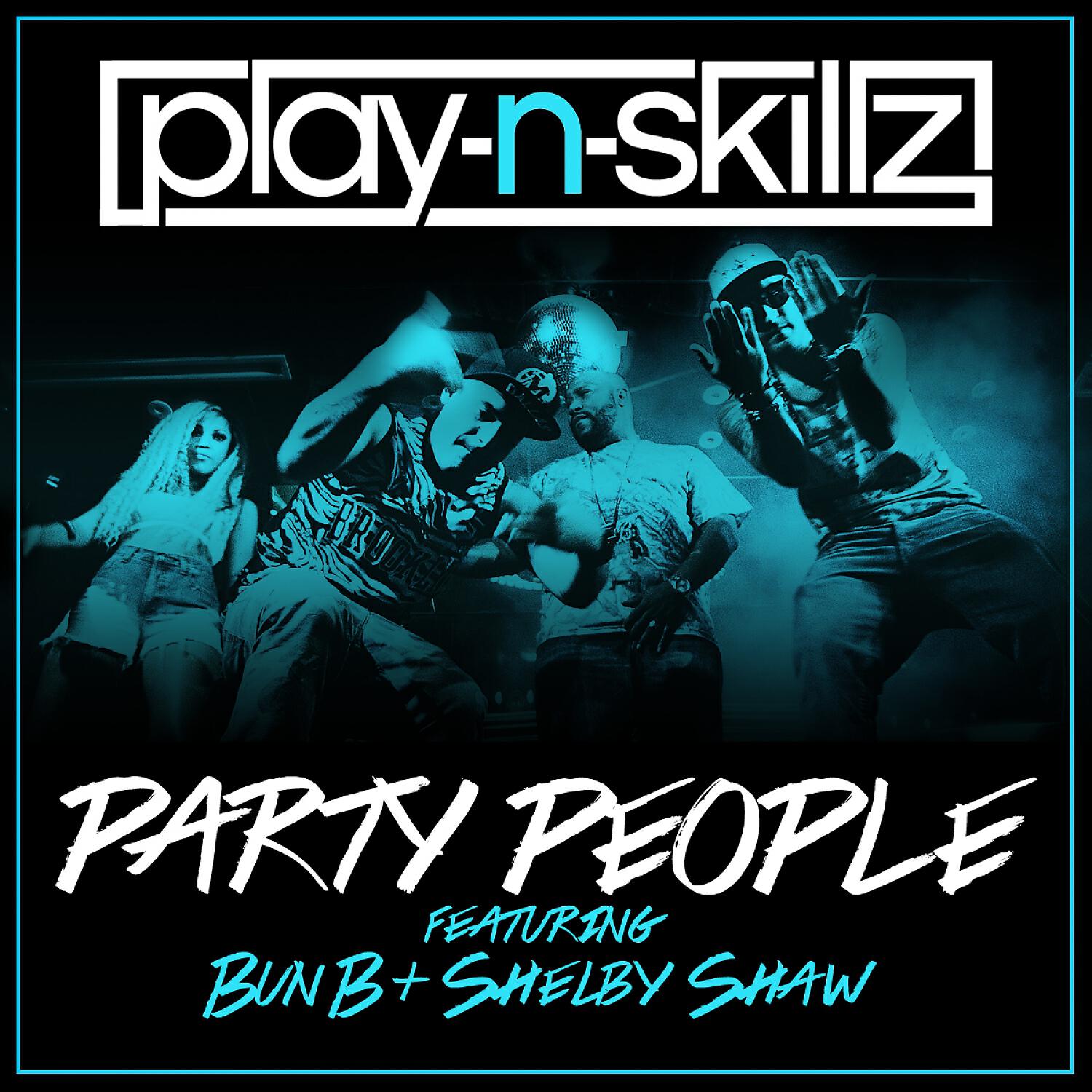 Play-N-Skillz - Party People (feat. Bun B & Shelby Shaw)