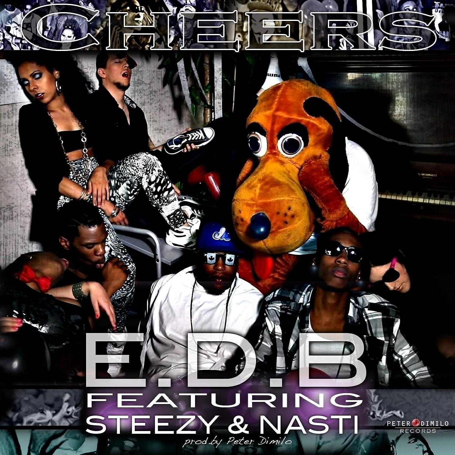 E.D.B - Cheers (feat. Steezy & Nasti)