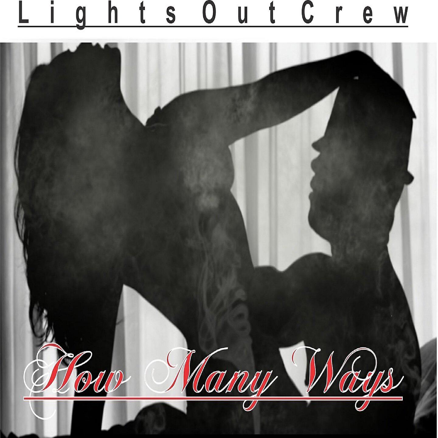 Lights Out Crew - How Many Ways
