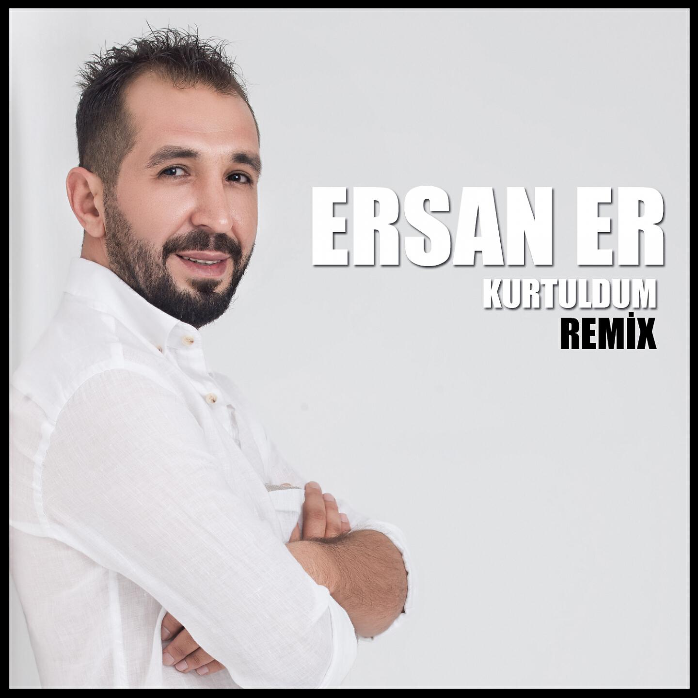 Ersan Er - Kurtuldum (Remix)