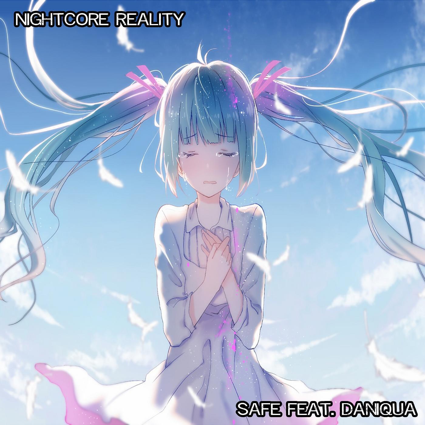 Nightcore Reality - Safe (feat. Daniqua)