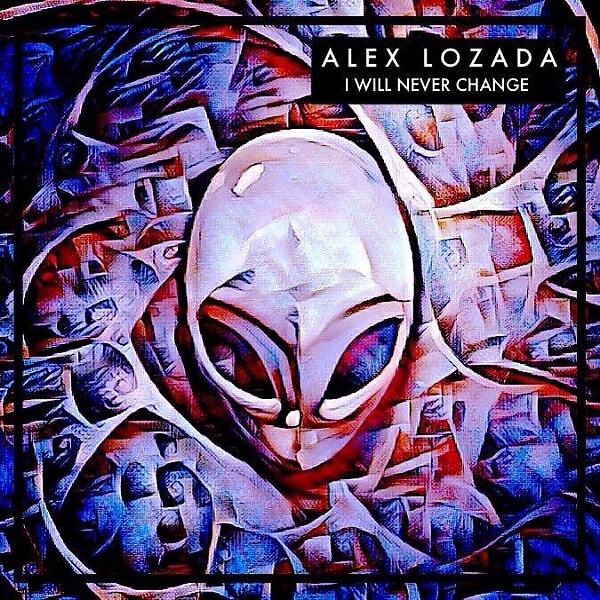 Alex Lozada - I Will Never Change (Original Mix)