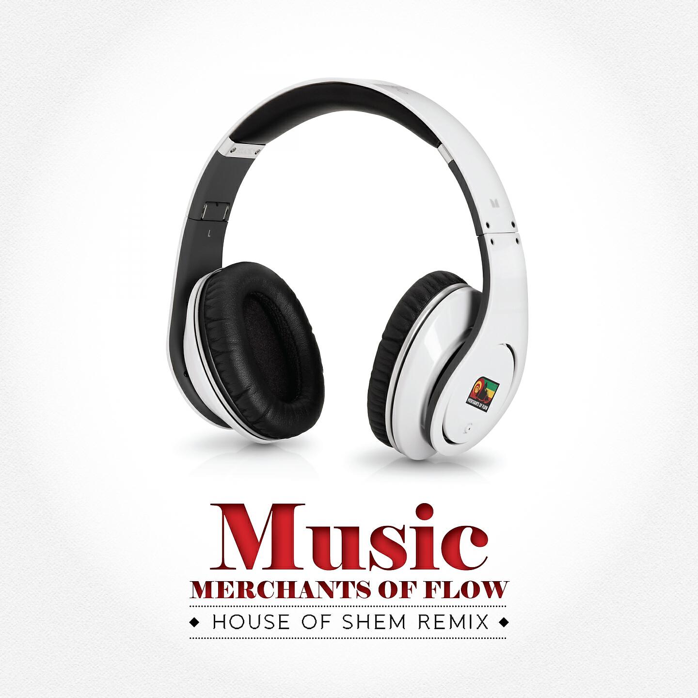 Merchants of Flow - Music (House of Shem Remix)