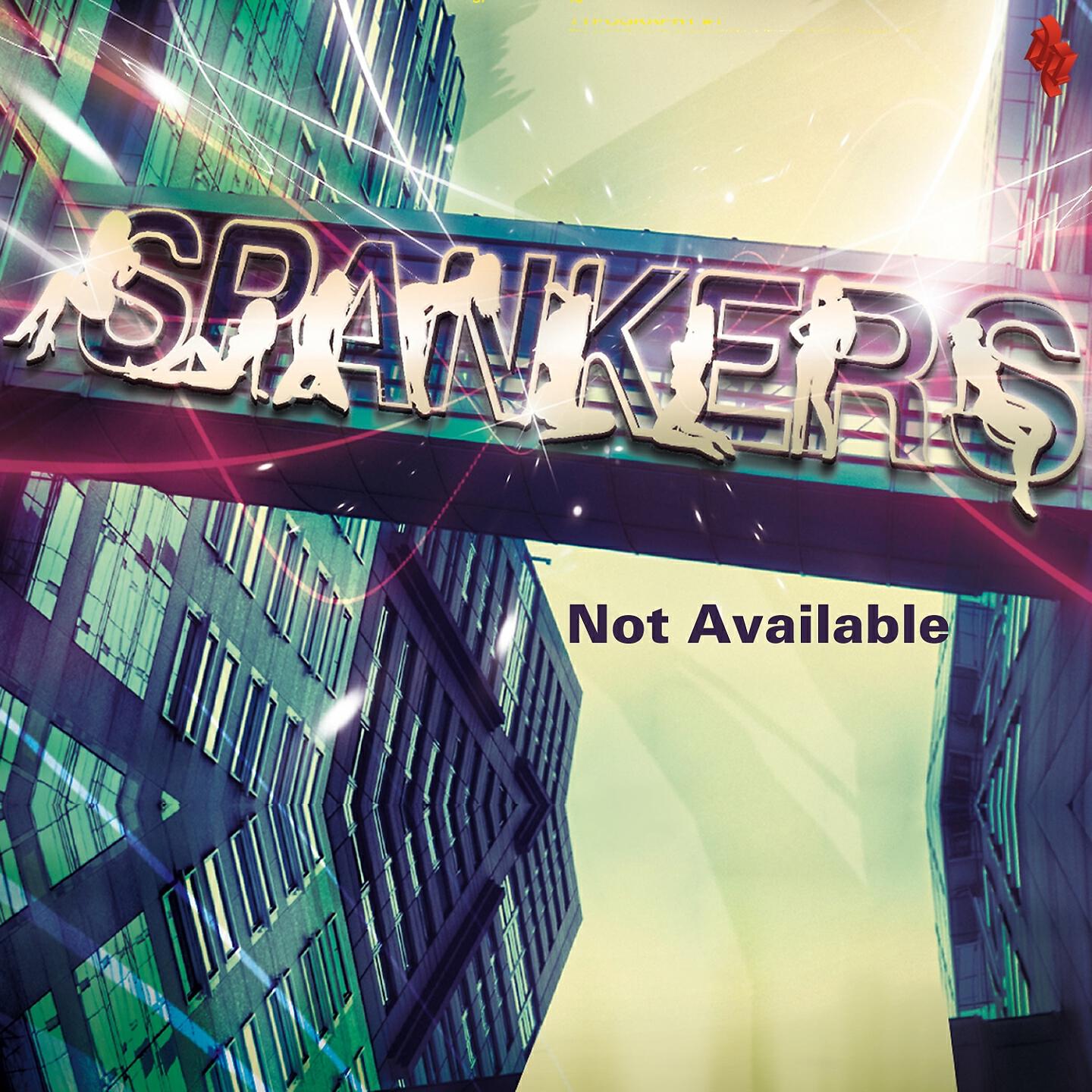 Spankers - Not Available (Paolo Ortelli Vs Degree Edit)