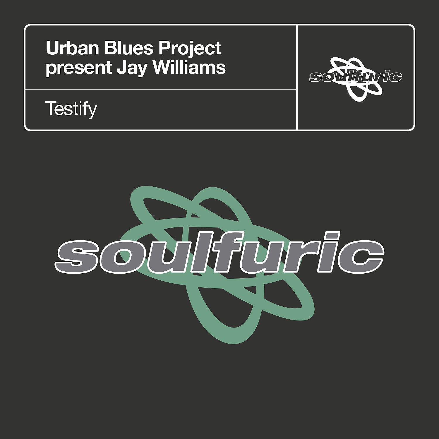 Urban Blues Project - Testify (Urban Blues Project present Jay Williams) [TJ's Unda Vybe Vox]