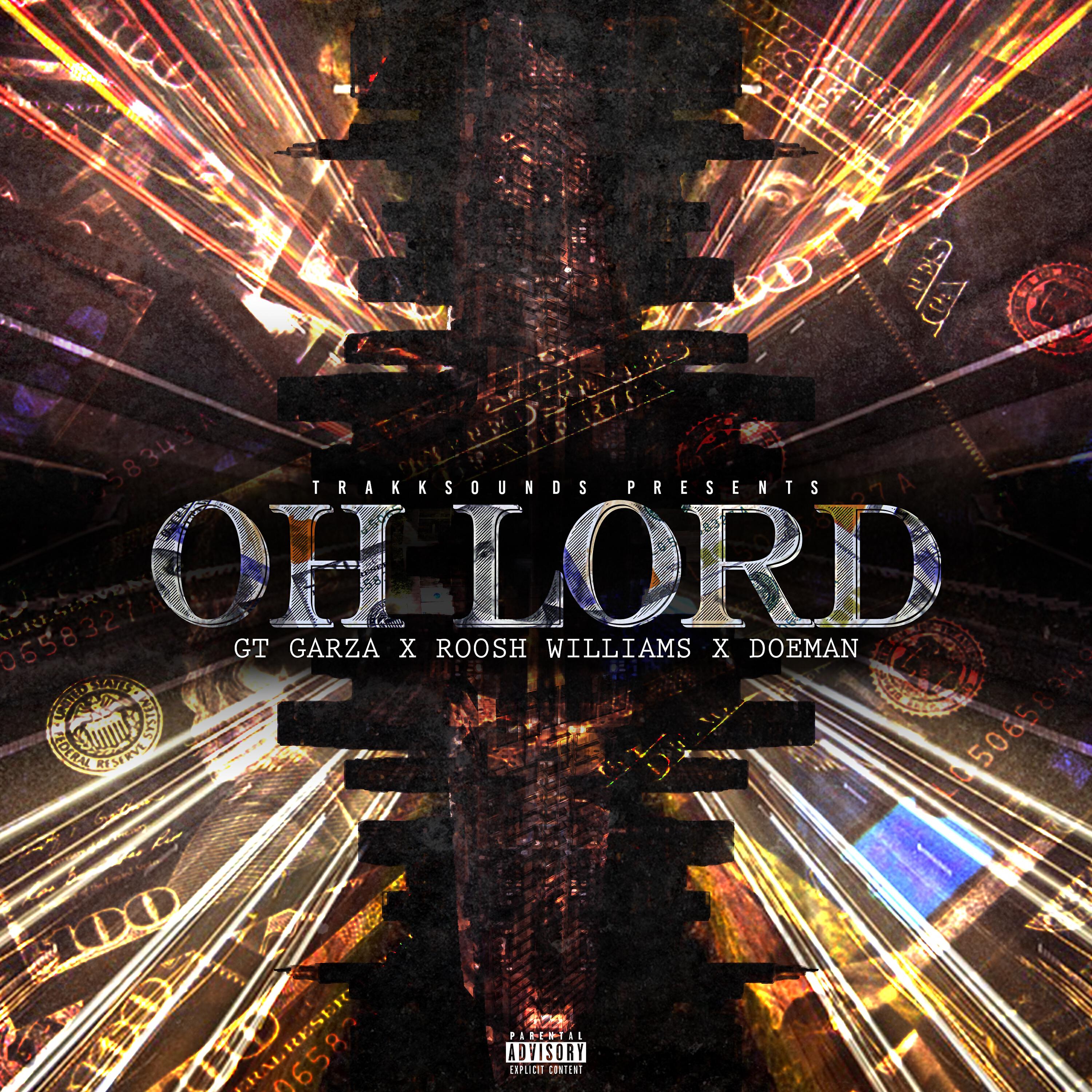 TrakkSounds - Oh Lord (feat. GT Garza, Roosh Williams & Doeman)