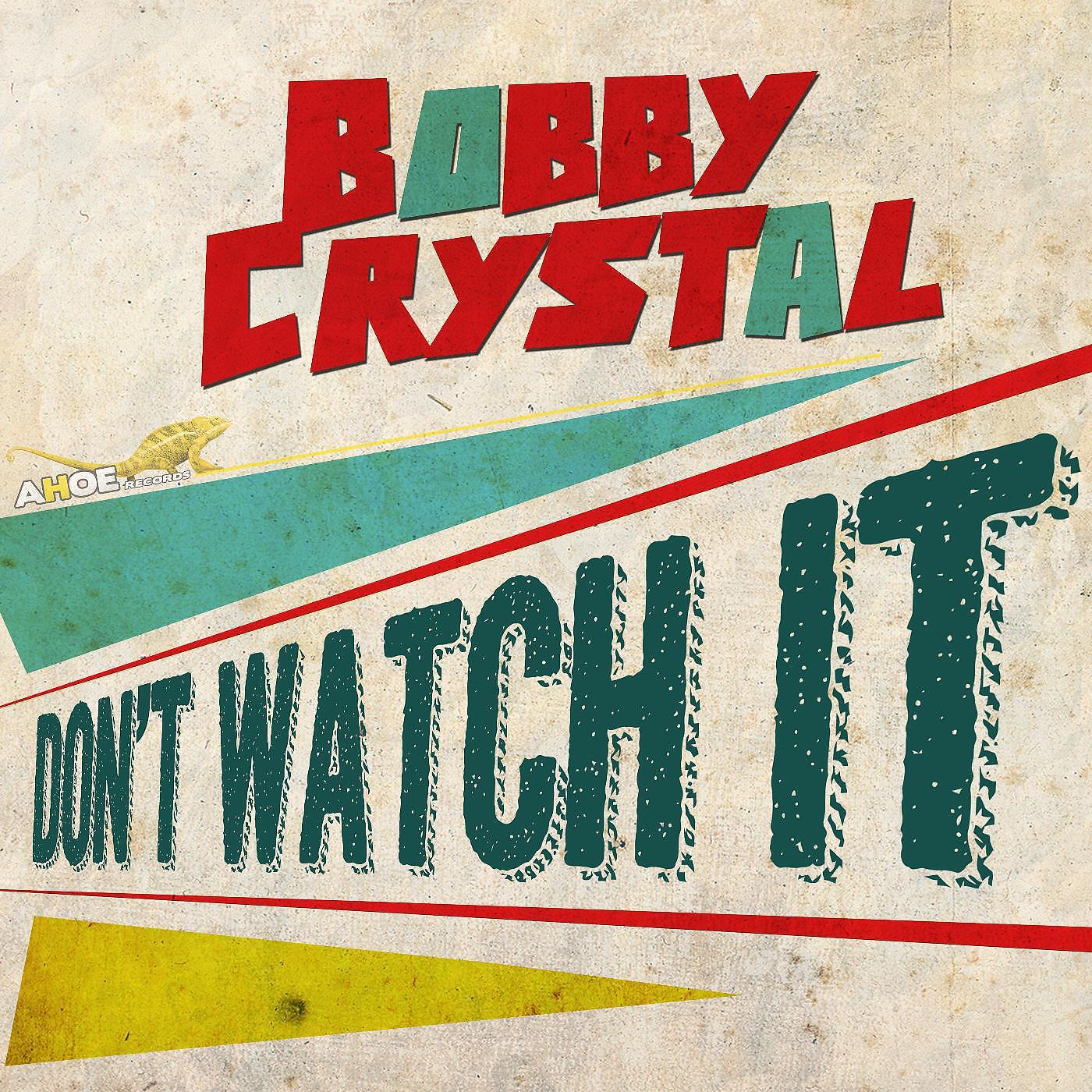 Bobby Crystal - Don't Watch It