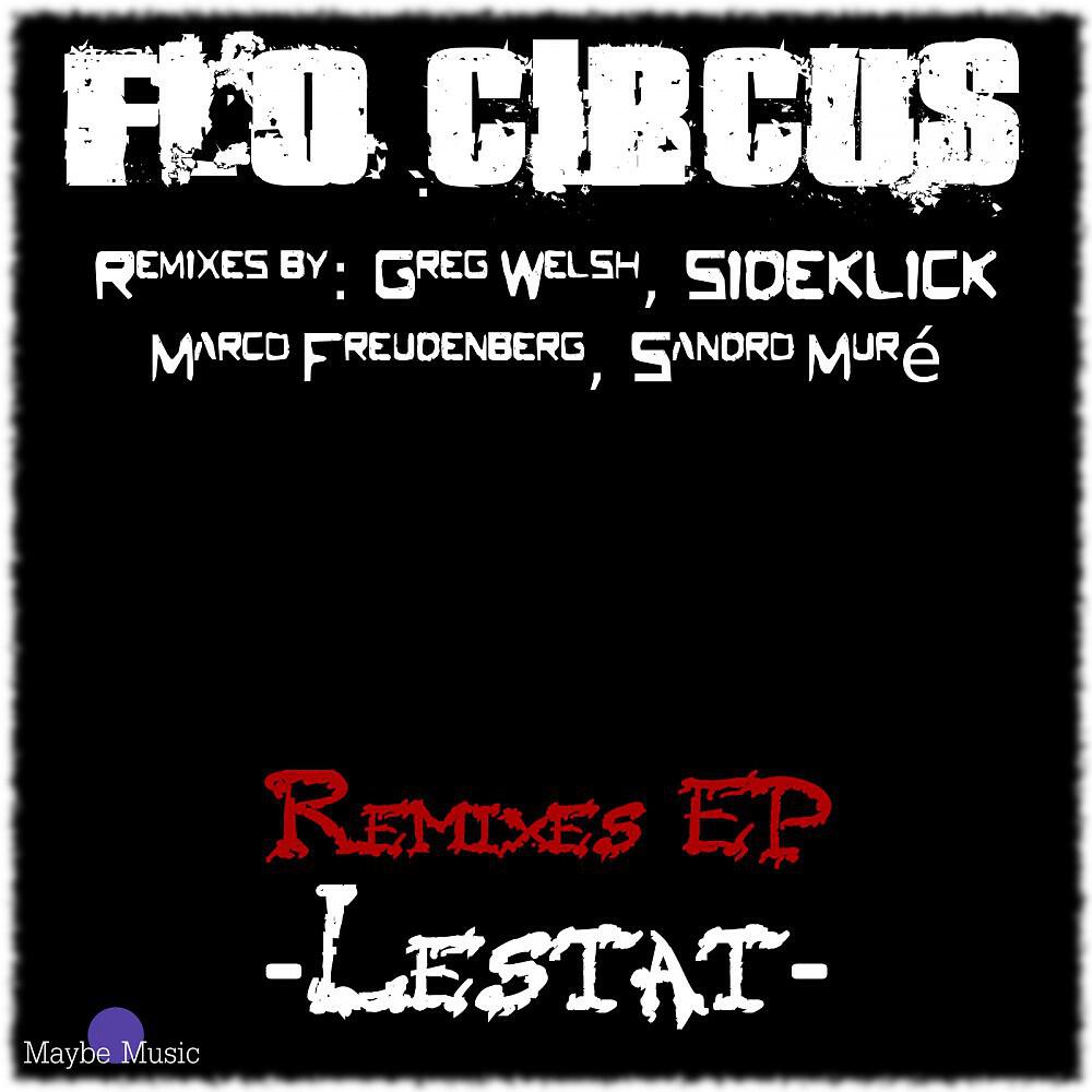 Flo Circus - Lestat (Greg Welsh Remix)
