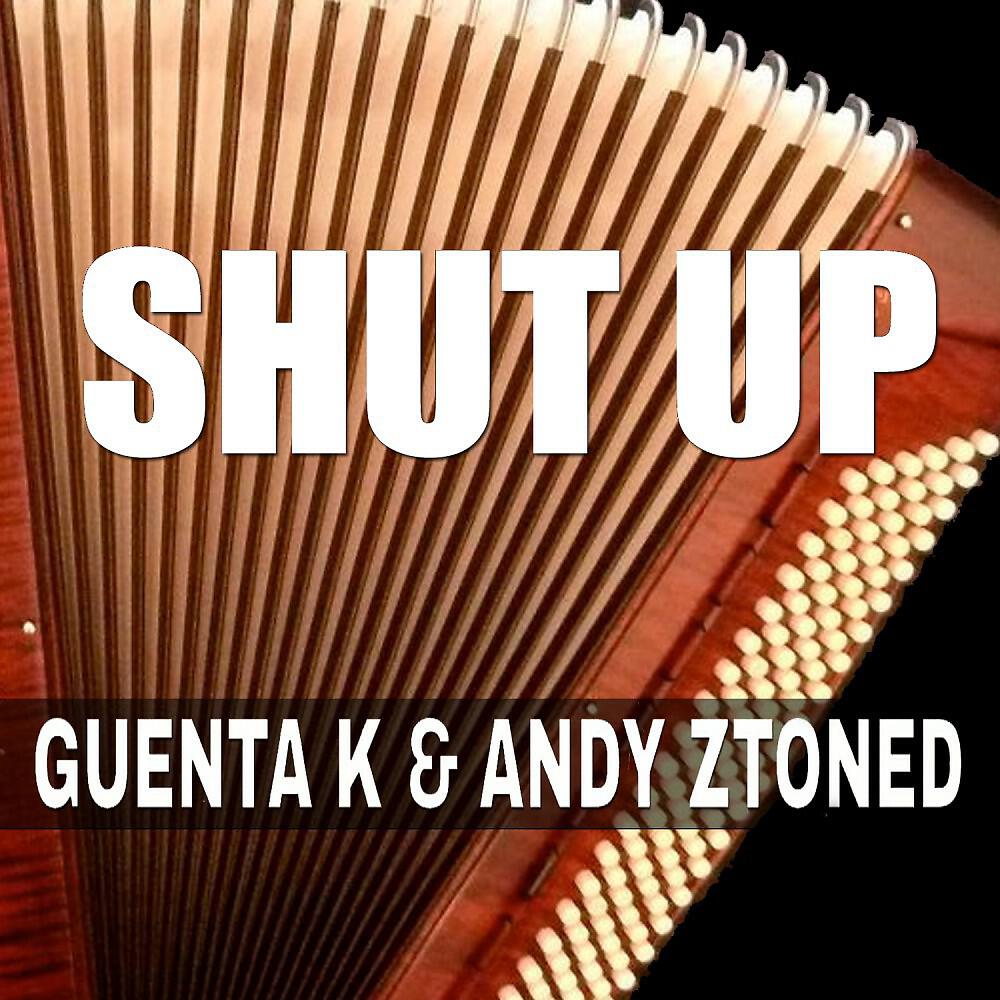 Guenta K & Andy Ztoned - Shut Up (Extended Mix)