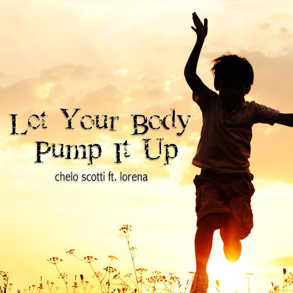 Chelo Scotti - Let Your Body Pump It Up