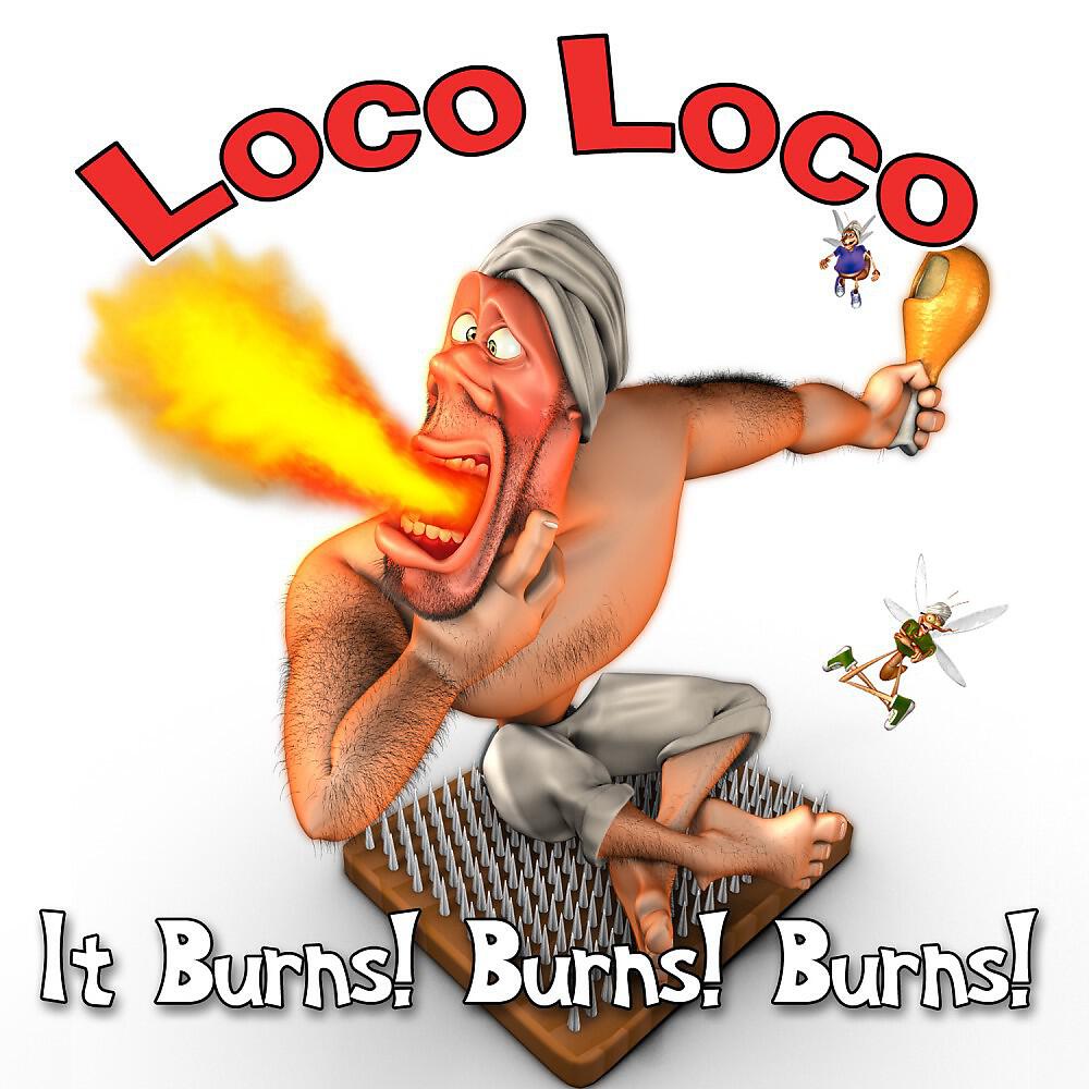 Loco Loco - It Burns! Burns! Burns! (Single Version)