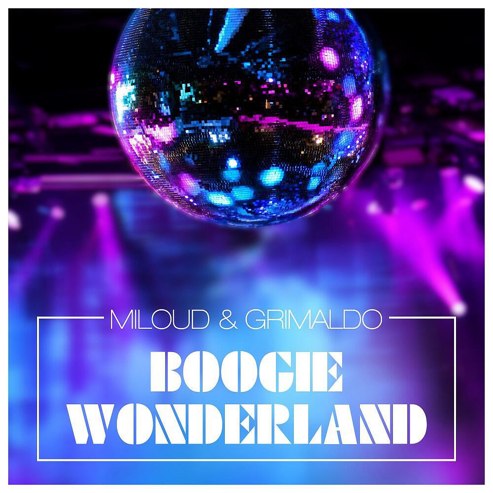 Miloud & Grimaldo - Boogie Wonderland (Club Mix)