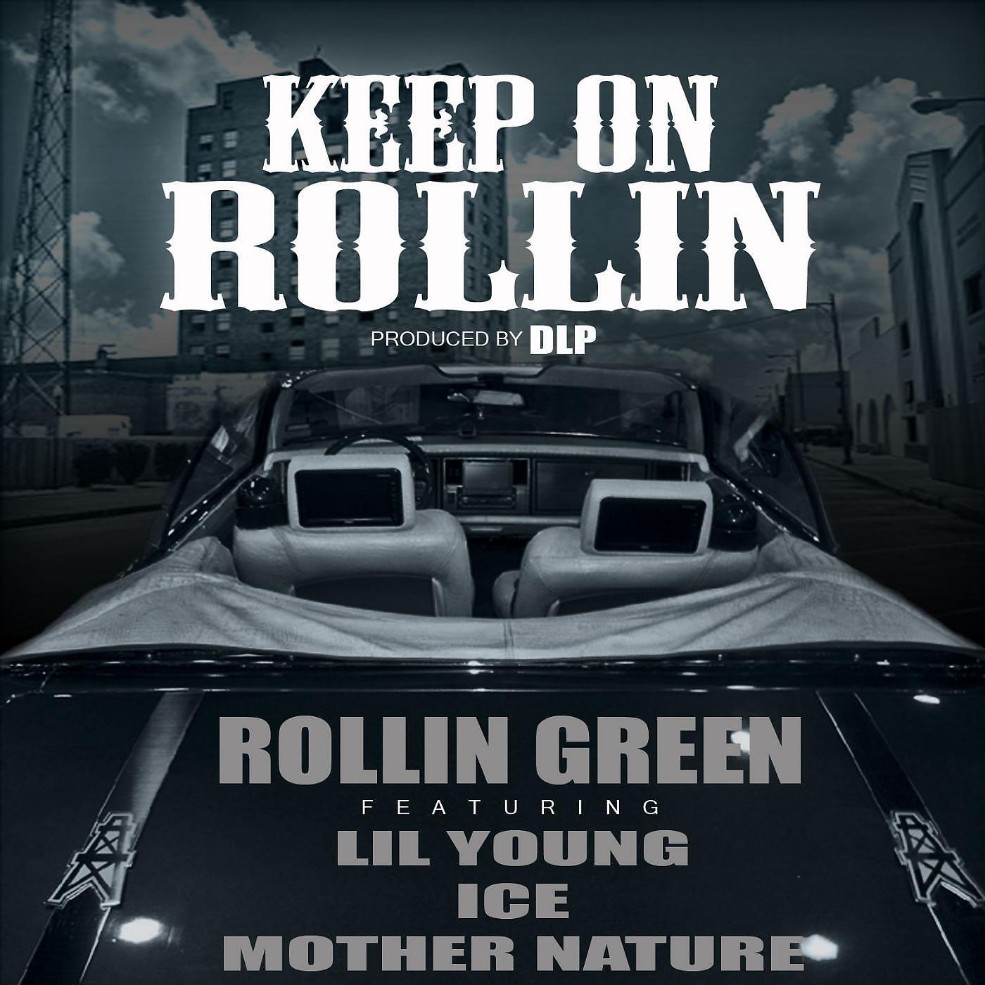 Rollin Green - Keep on Rollin (feat. Lil Young, Ice & Mother Nature)