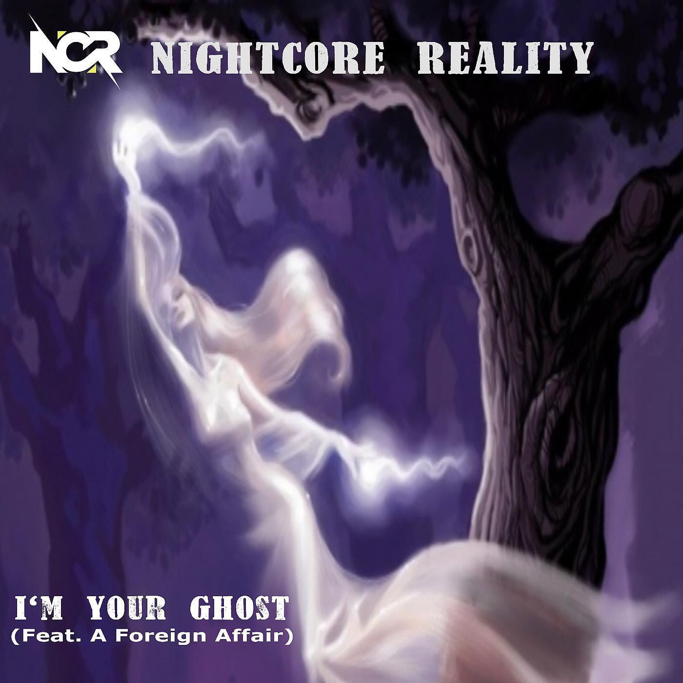Nightcore Reality - I'm Your Ghost (feat. a Foreign Affair)