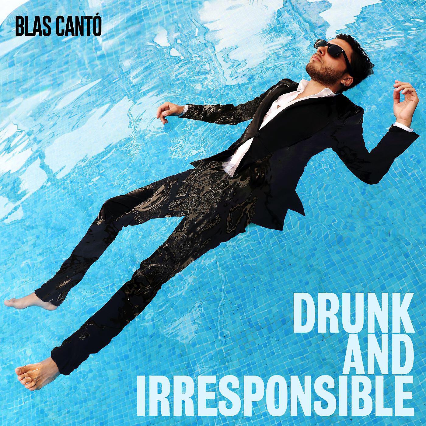 Blas Cantó - Drunk and Irresponsible