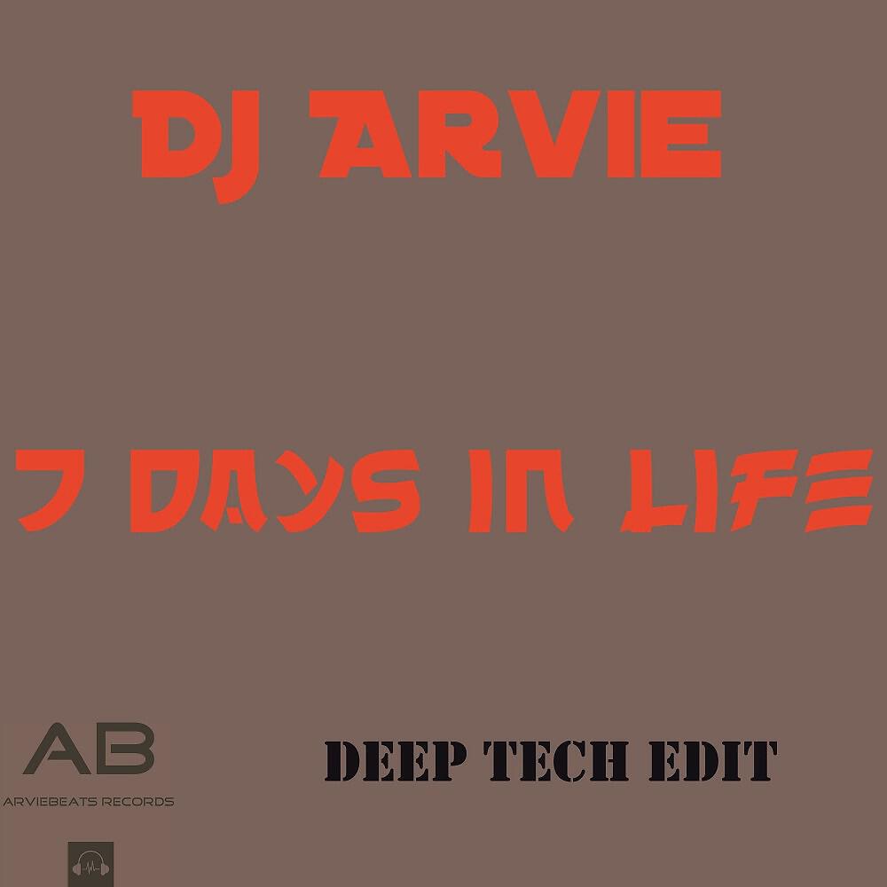 DJ Arvie - 7 Days in Life (Deep Tech Edit)