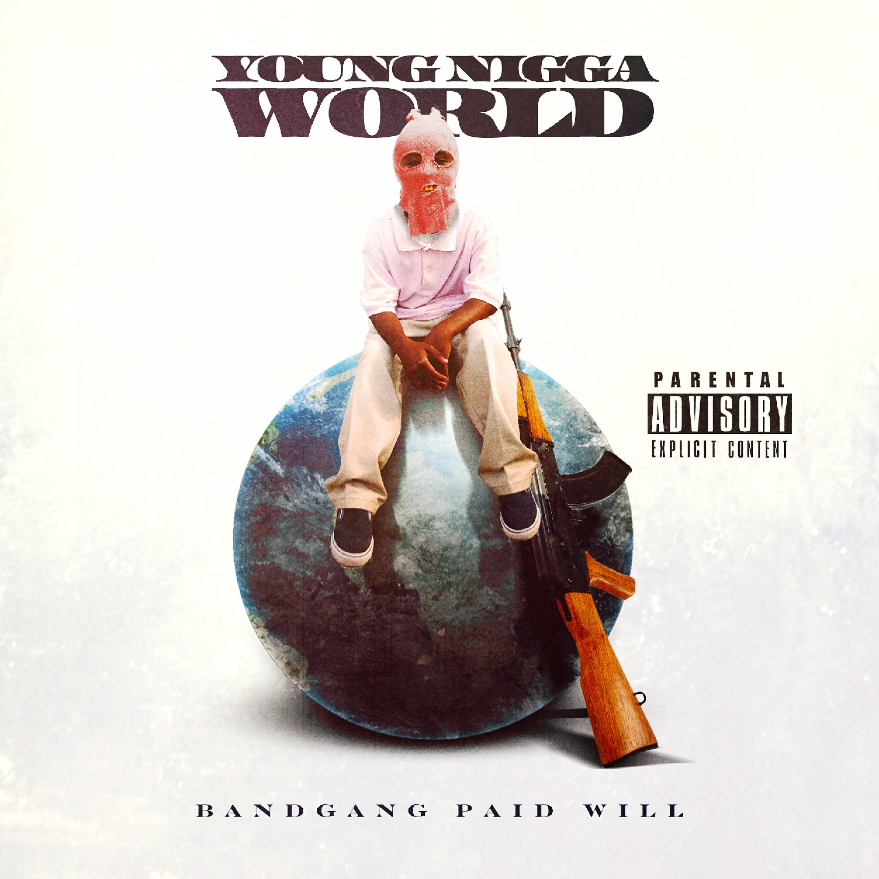 BandGang Paid Will - Young Nigga World (feat. 9000 Rondae)