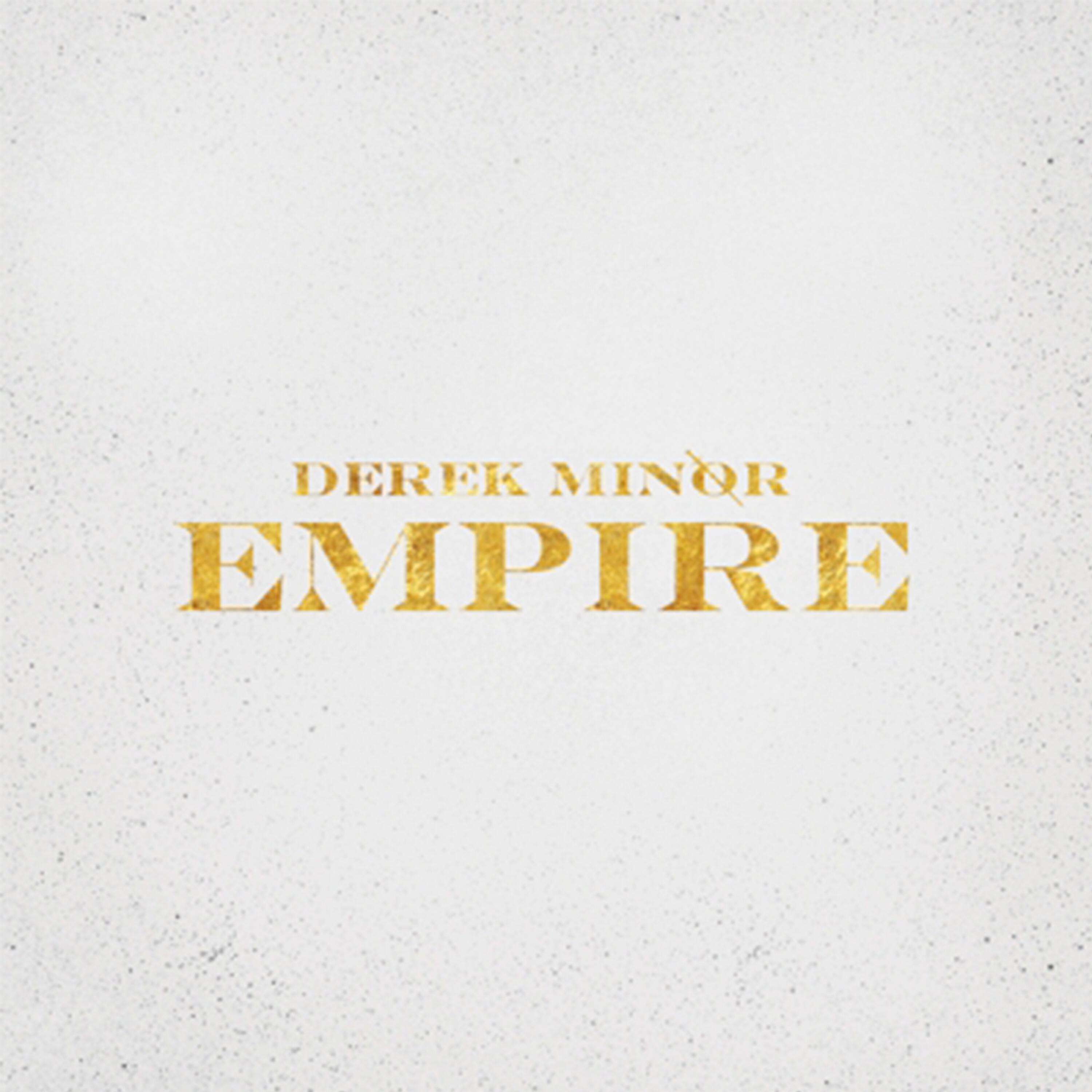 Derek Minor - Empire (feat. Traniesha Chiles)