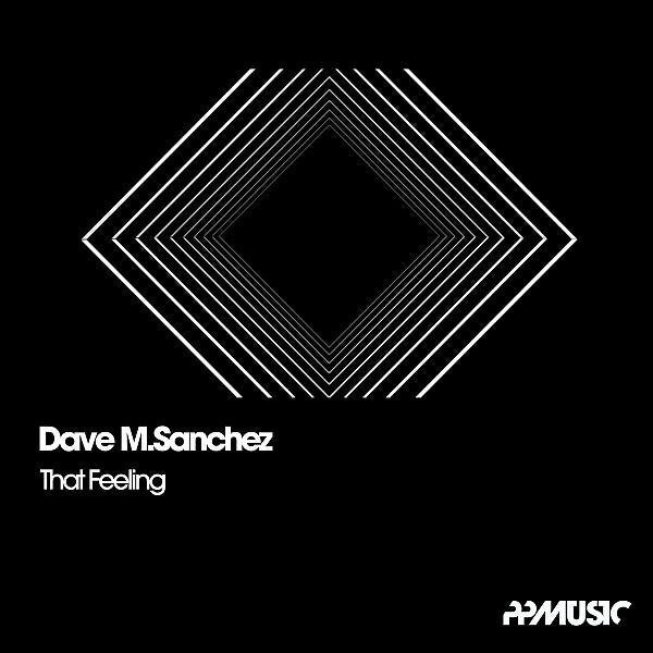 Dave M.Sanchez - That Feeling (Original Mix)