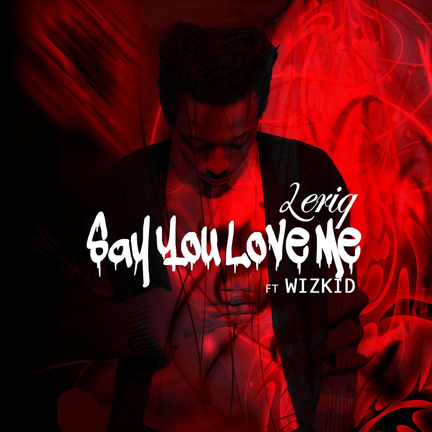 LeriQ - Say You Love Me