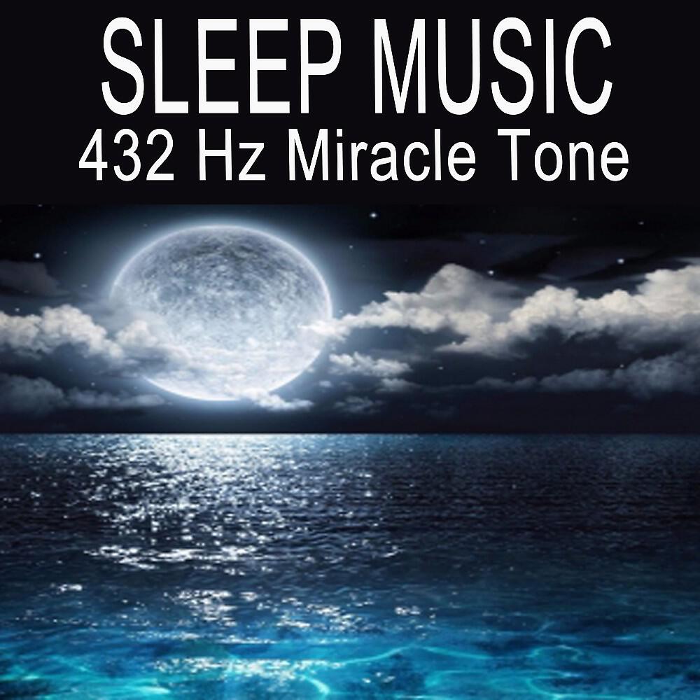 Sleep Music 432Hz Miracle Tone - 432Hz Healing Frequency (Focus by Fading Away in a Deeper Sleep!)