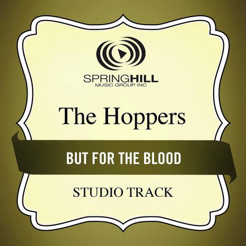 The Hoppers - But For The Blood (Low Key Performance Track Without Background Vocals)